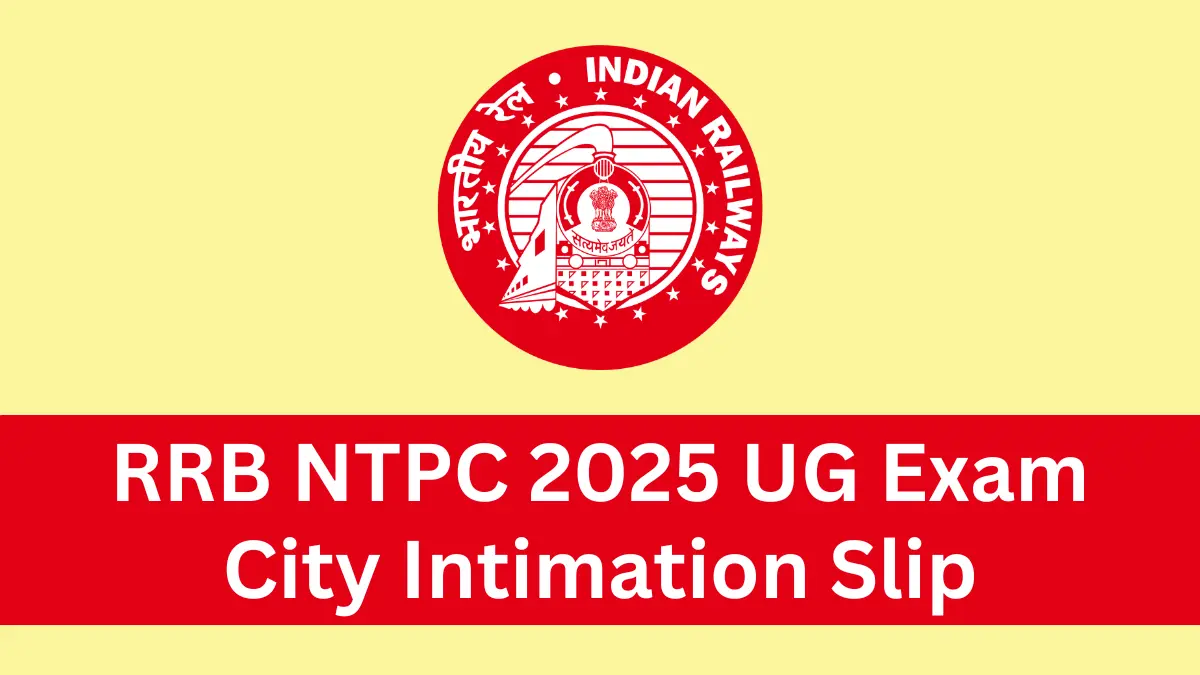 RRB NTPC UG City Intimation Slip 2025